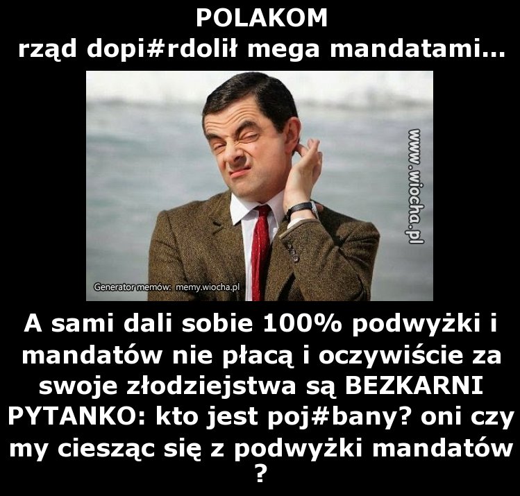 POLAKOM
rząd dopi#rdolił mega mandatami...