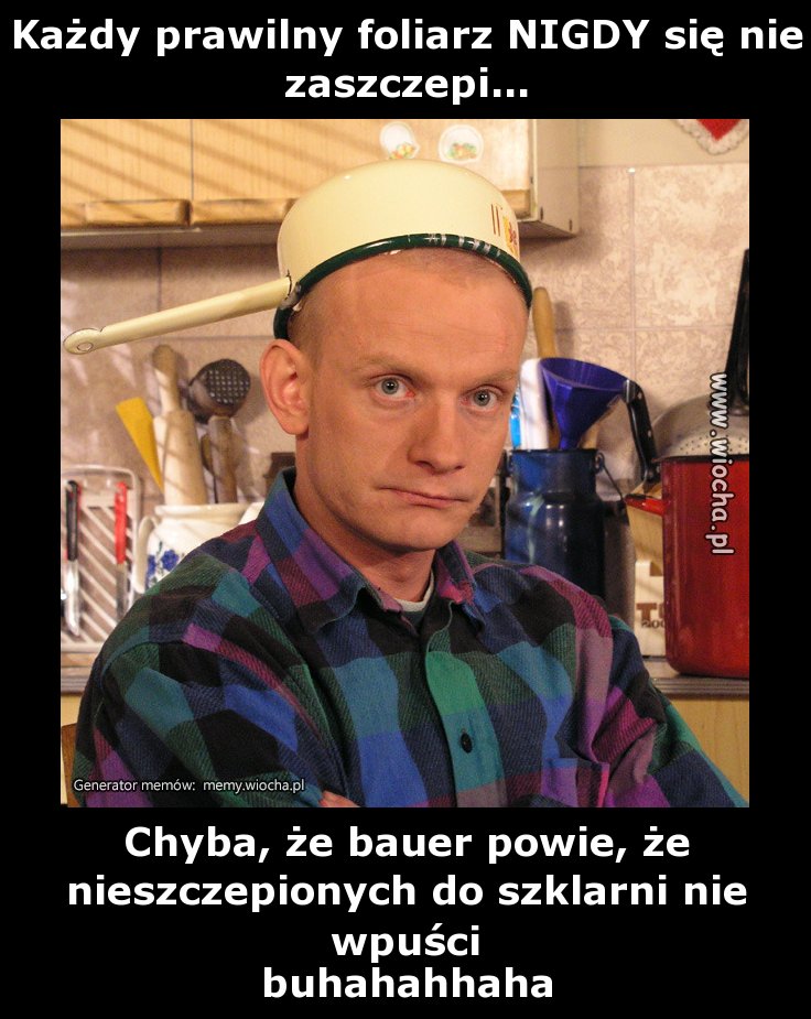 Każdy prawilny foliarz NIGDY się nie zaszczepi...
