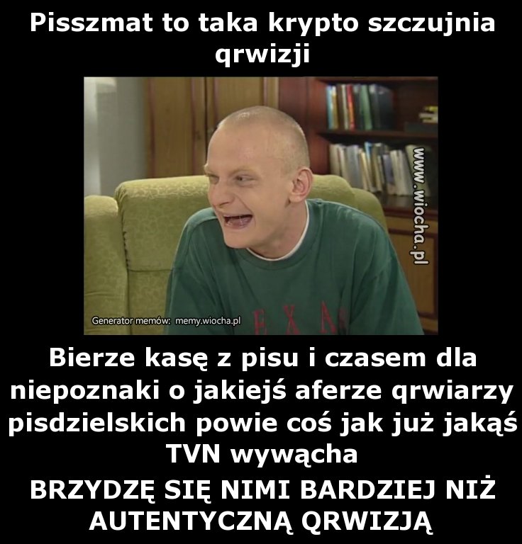 Pisszmat to taka krypto szczujnia qrwizji