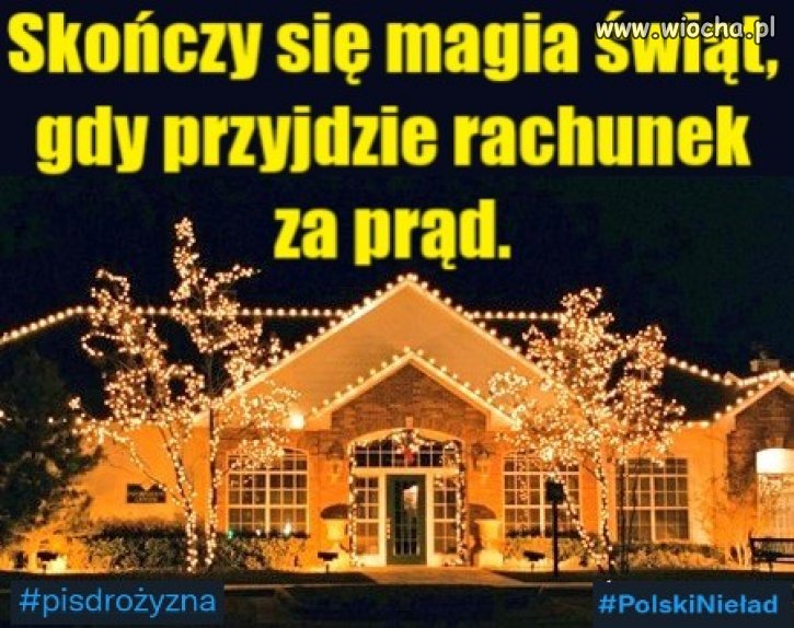 Skończy się magia świąt, gdy przyjdzie rachunek za prąd.