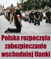 Polska rozpoczęła zabezpieczanie wschodniej flankę