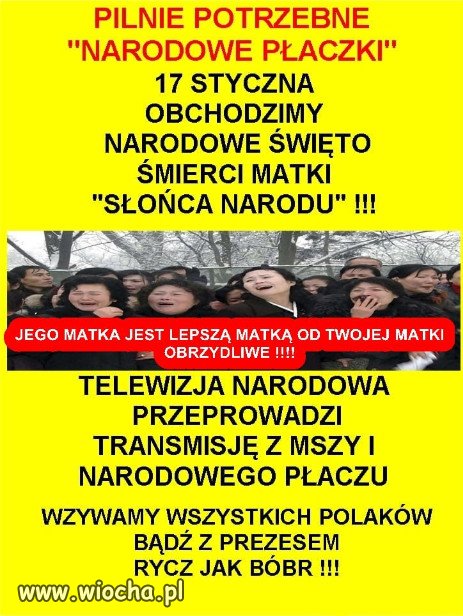 Moze jakies swieto narodowe ŚMIERCI MATKI SŁOŃCA NARODU?