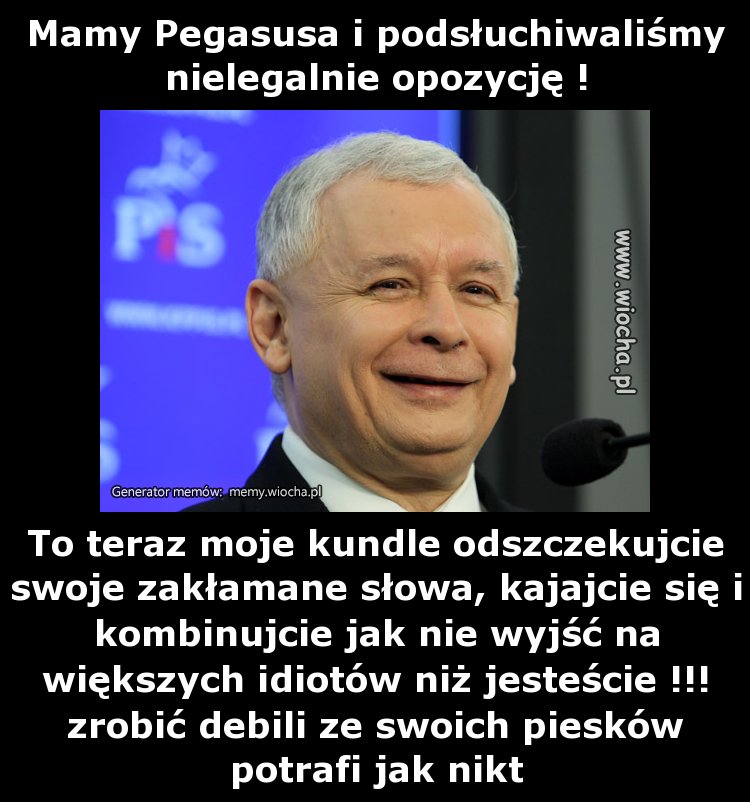 Mamy Pegasusa i podsłuchiwaliśmy nielegalnie