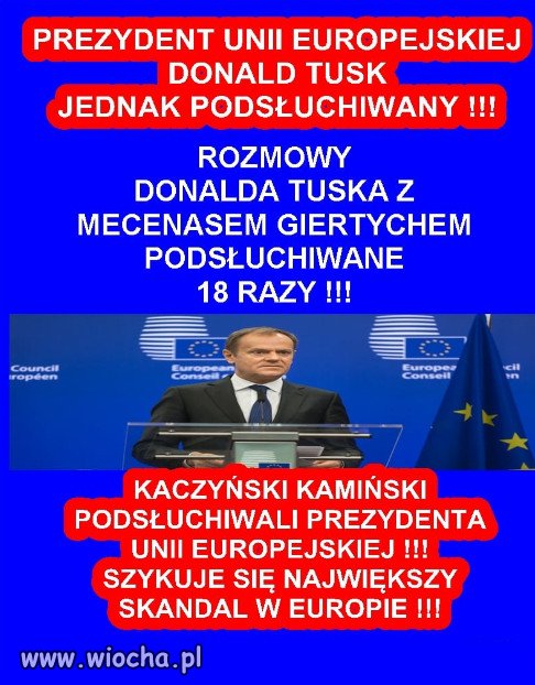 To bylo do przewidzenia...szpiegowanie Prezydenta UE!