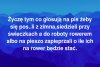 Nie to żebym był złośliwy czy zawistny