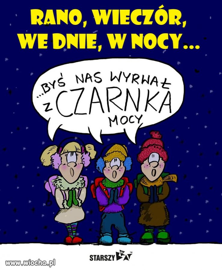 Rano, wieczór, we dnie w nocy...