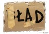 ŁAD to tylko nieudolnie 'przykrywany' BŁĄD.