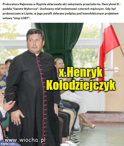 Henryk Kołodziejczyk .Promował akcję STOP LGBT