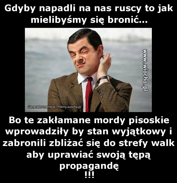 Gdyby napadli na nas ruscy to jak mielibyśmy się