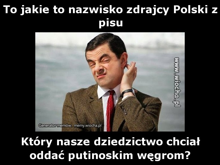 To jakie to nazwisko zdrajcy Polski z pisu