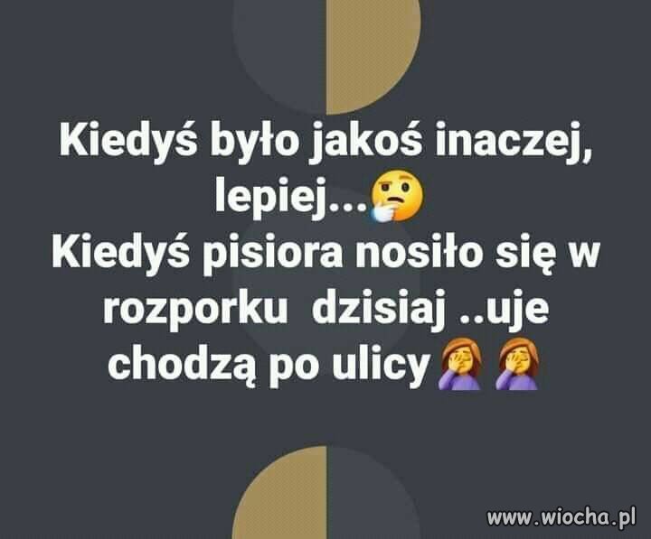 Kiedyś to były inne czasy ...