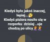 Kiedyś to były inne czasy ...