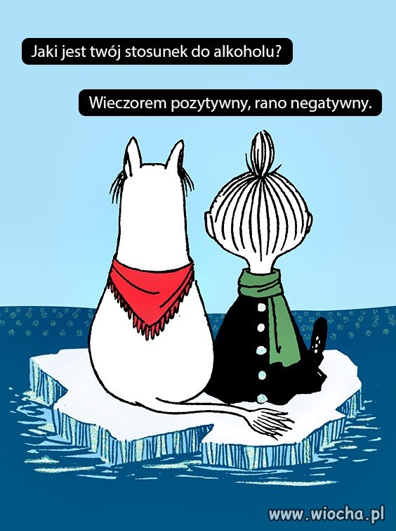 Dokładnie taki sam  stosunek mam do alkoholu  