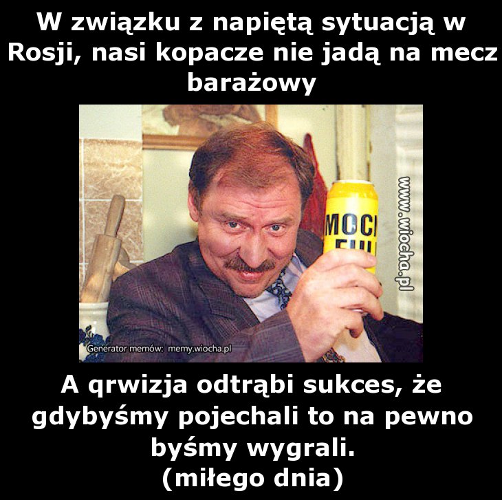 W związku z napiętą sytuacją w Rosji, nasi kopacze
