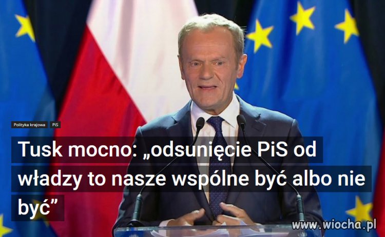 Dla Polski i Polaków odsunięcie władzy PiS, to kwestia przetrwania.
