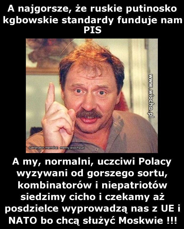 A najgorsze, że ruskie putinosko kgbowskie