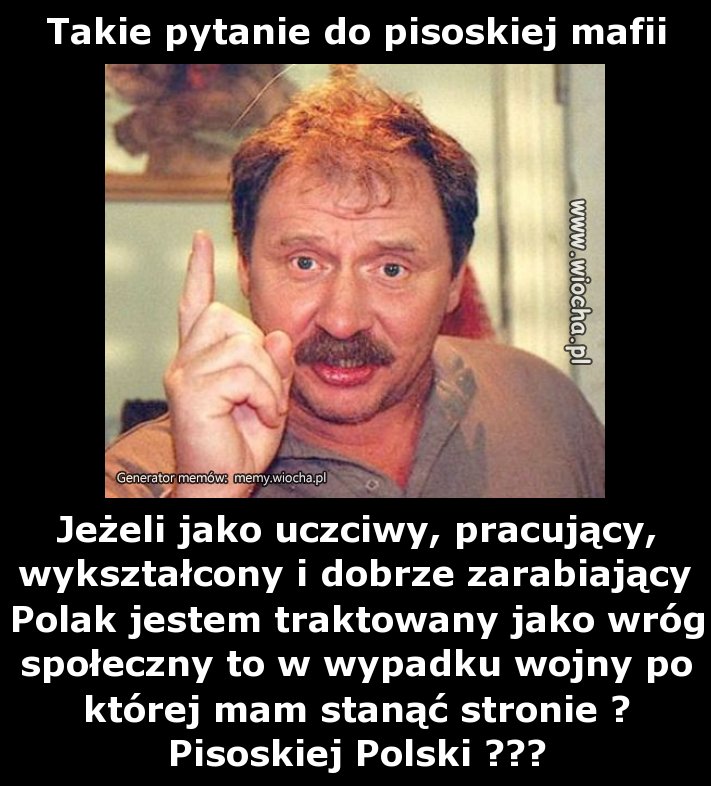 Takie pytanie do pisoskiej mafii