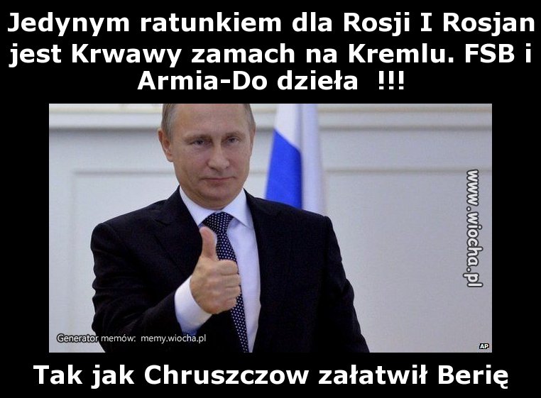 Jedynym ratunkiem dla Rosji I Rosjan jest Krwawy