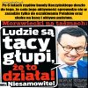 Po 6 latach rządów bandy Kaczyńskiego doszło do tego, że cała jego aktywność sprowadza się w zasadzie tylko do oszukiwania Polaków oraz skoku na kasę i aktywa państwa.
