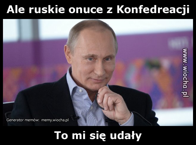 Ale ruskie onuce z Konfedreacji 