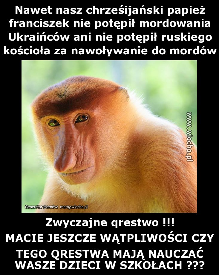 Nawet nasz chrześcijański papież Franciszek nie