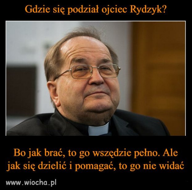 Ktoś widział, ktoś słyszał Ojca Dobrodzieja?