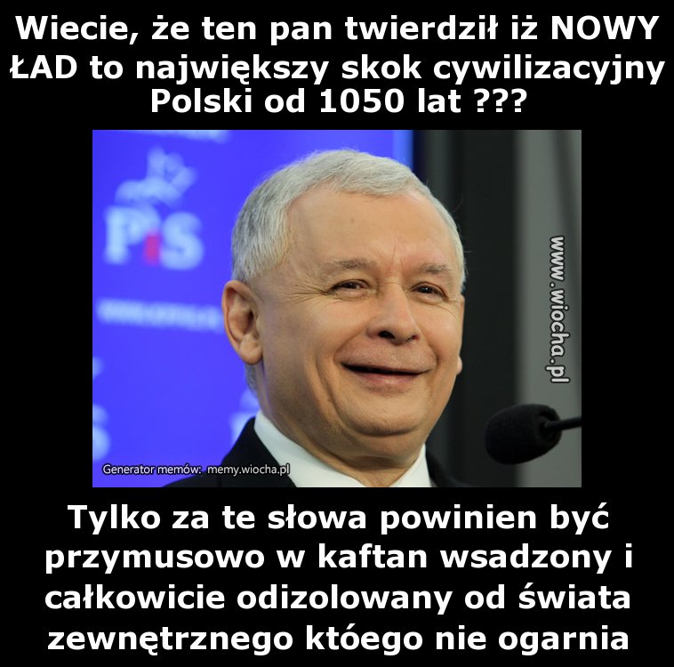 Wiecie, że ten pan twierdził iż NOWY ŁAD to