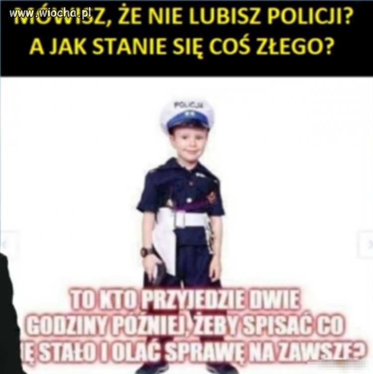 Na tym polega moj problem z policja