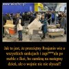 Za parę miesięcy będą te meble jedli.