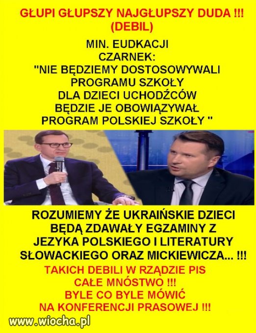  Na głupotę nie ma lekarstwa...ale ktoś ich wybrał do władzy!