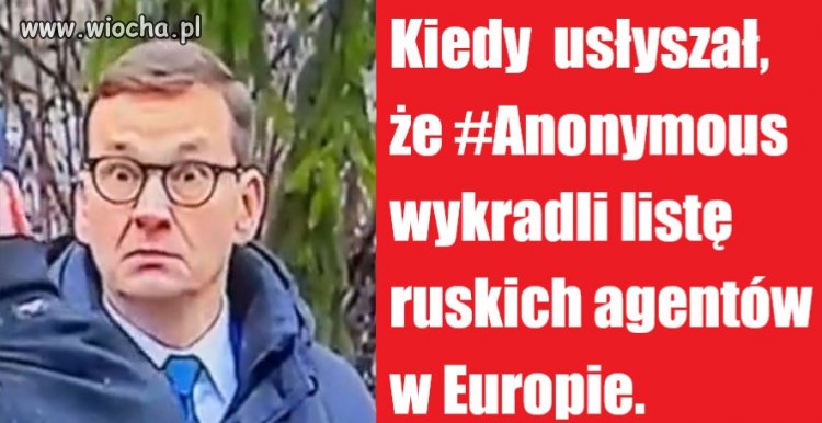 Kiedy  usłyszał, że #Anonymous wykradli listę ruskich agentów w Europie.