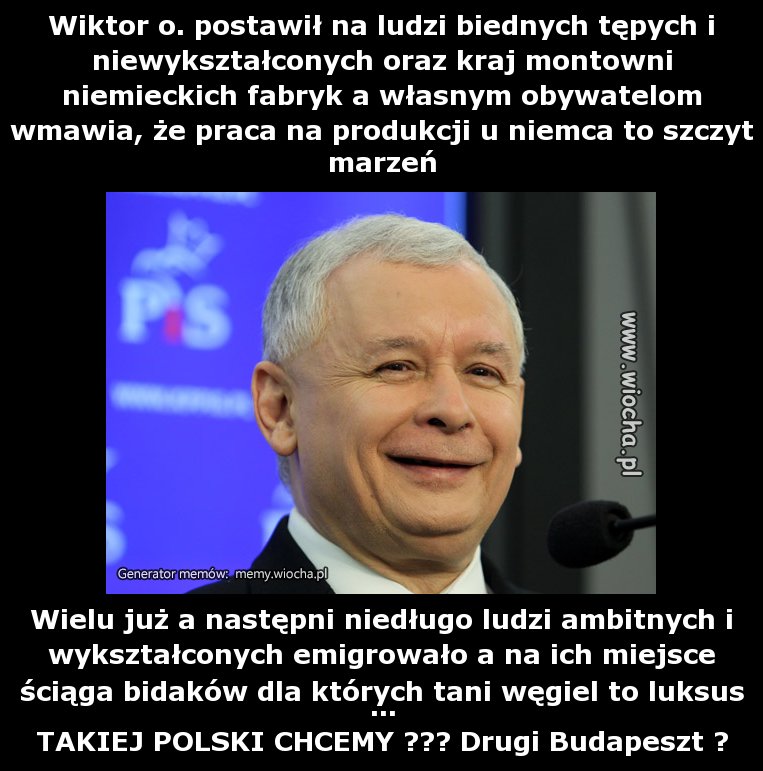 Wiktor o. postawił na ludzi biednych tępych i