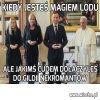 Którzy przyszli z własnym skrybą