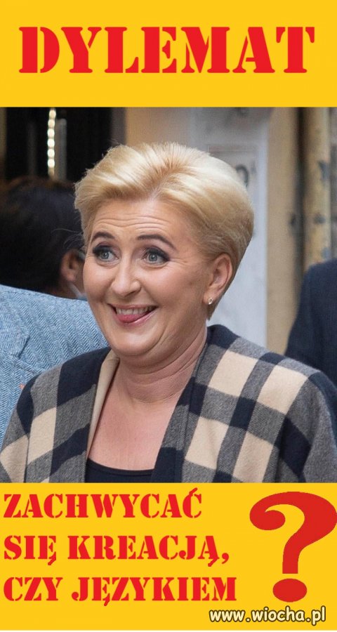 Dylemat;  zachwycać się kreacją, czy językiem?