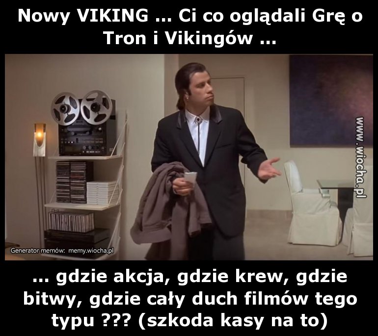 Nowy VIKING ... Ci co oglądali Grę o Tron i