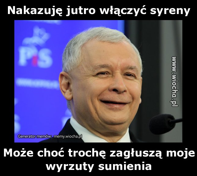 Nakazuję jutro włączyć syreny