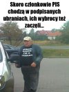  Skoro członkowie PIS chodzą...