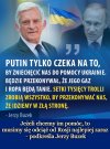 Putin tylko czeka ...