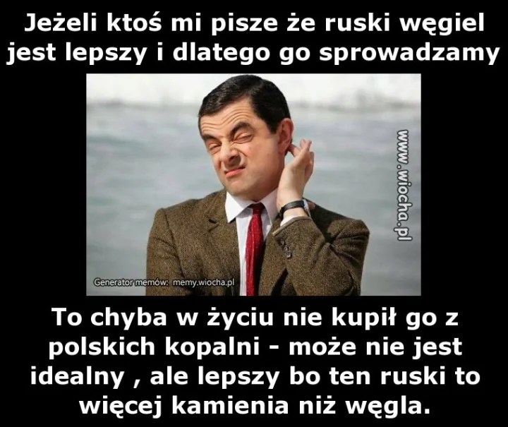 Jeżeli ktoś mi pisze że ruski węgiel jest lepszy i