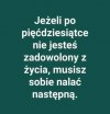 Zadowolenie z życia samo się nie naleje 