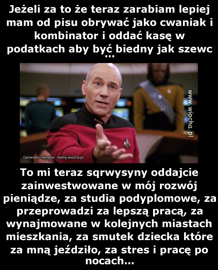 Jeżeli za to że teraz zarabiam lepiej mam od pisu