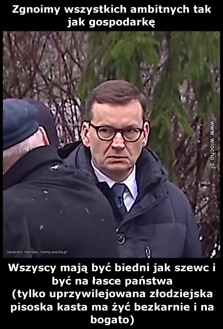 Zgnoimy wszystkich ambitnych tak jak gospodarkę
