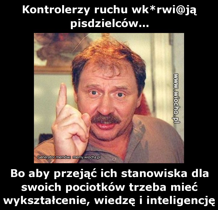 Kontrolerzy ruchu wk*rwi@ją pisdzielców...
