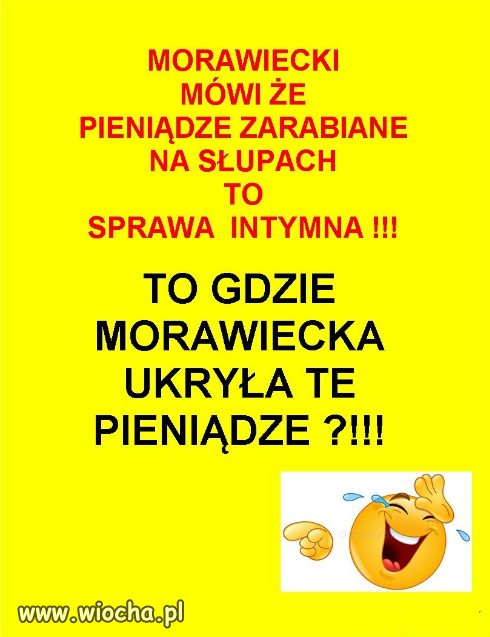 "Intymna sprawa" z ta kasa Morawieckiego...na słupy!