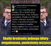 Takie są skutki nieprzemyślanych bredni, głoszonych przez naszego, pożal się boże, premiera...