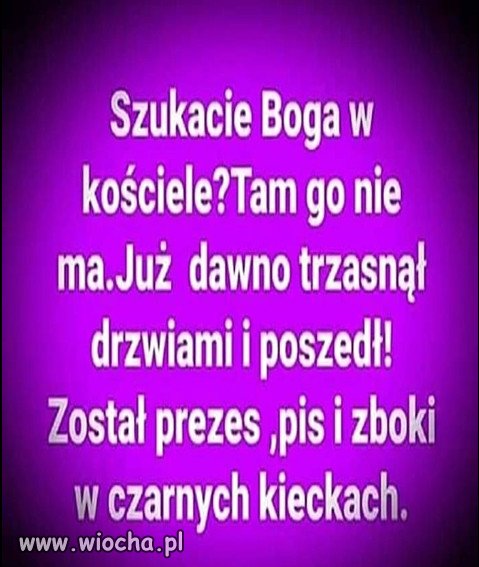 Już dawno Go tam nie ma, jeżeli kiedykolwiek był…