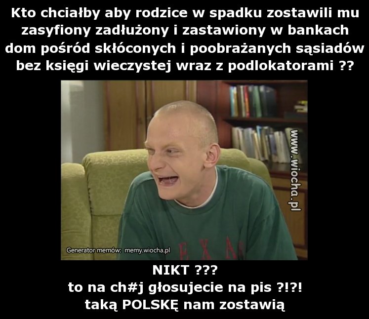 Kto chciałby aby rodzice w spadku zostawili mu