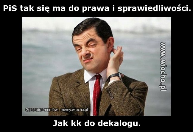 PiS tak się ma do prawa i sprawiedliwości.