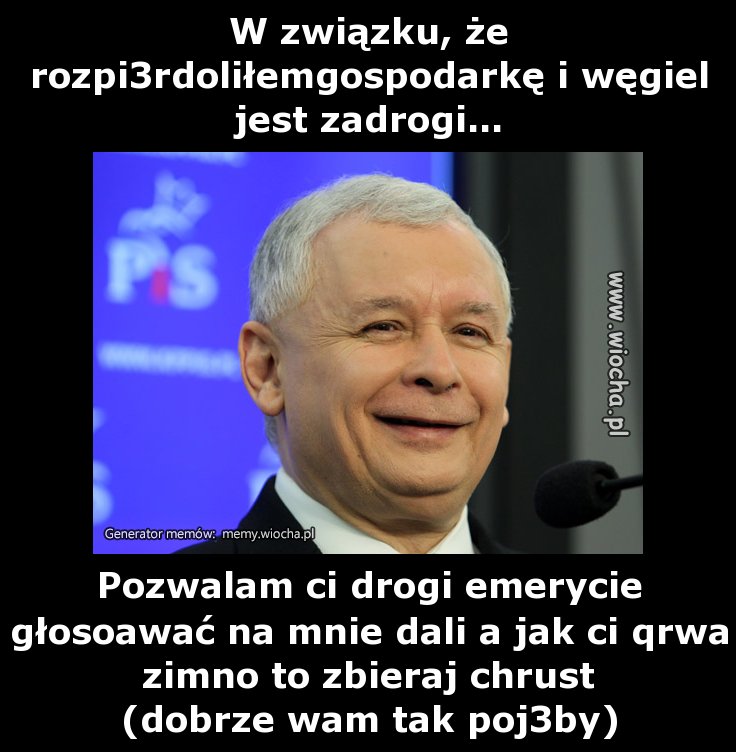 W związku, że rozpi3rdoliłemgospodarkę i węgiel