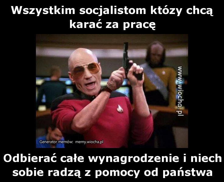Wszystkim socjalistom którzy  chcą karać za pracę
